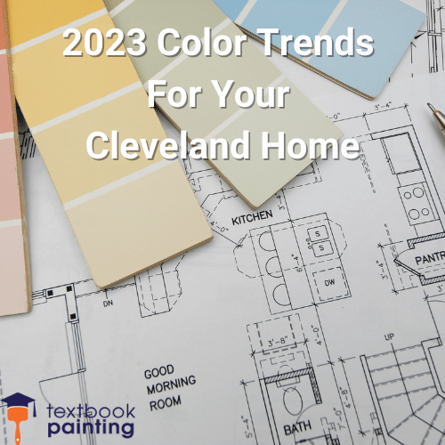 2023 Home Decor Trends for Your Cleveland Home - Top Colors for 2023 - Interior Painters in Cleveland, OH